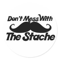 Don't Mess with the Stache