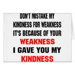 Don't Mistake My Kindness For Weakness cards