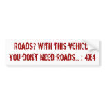 Don't need roads bumper stickers