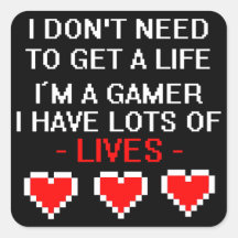 Don't Need to Get a Life Square Sticker