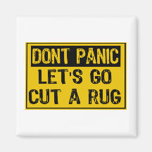 Don't Panic Sign- Lets Go Cut A Rug Magnets