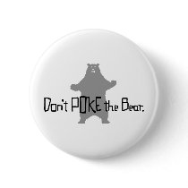Don't Poke the BEAR Pinback Button