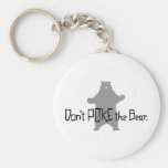 Don't Poke the BEAR Keychains