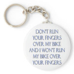 Don't Run Your Fingers Over My Bike and... keychains