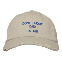 DONT SHOOT DAD!, ITS ME! EMBROIDERED BASEBALL CAP