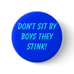 Don't sit by boys they stink! pin