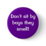 Don't sit by boys they stink!