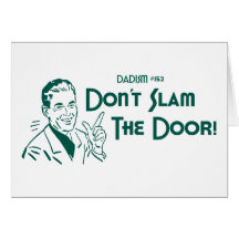 Don't Slam The Door! (Dadism #152) Card