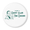 Don't Slam The Door! (Dadism #152) magnets