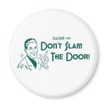 Don't Slam The Door! (Dadism #152) magnets