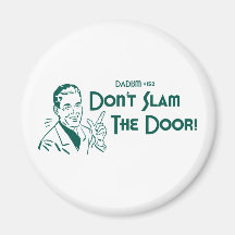 Don't Slam The Door! (Dadism #152) Magnet