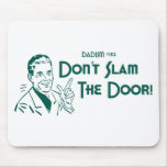 Don't Slam The Door! (Dadism #152) Mousemats