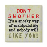 DON'T SMOTHER ~ Magnet Truism