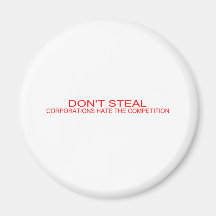 DON'T STEAL - Corporations hate the competition Magnet