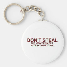DON'T STEAL - The Government Hates Competition Keychain