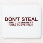 DON'T STEAL - The Government Hates Competition mousepads