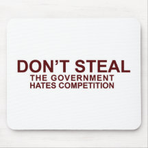 DON'T STEAL - The Government Hates Competition Mouse Pad