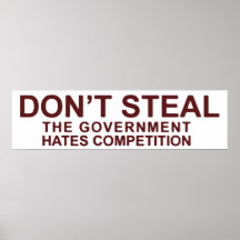 Don't Steal The Government Hates Competition Poster