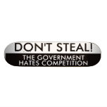Don't Steal The Government Hates Competition Skateboard Deck