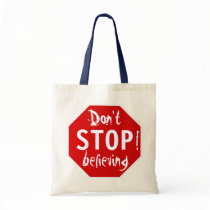 don't STOP believing Tote Bag