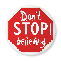 don't STOP believing Refrigerator Magnet