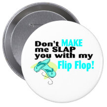 Don't t Make Me Slap You With My Flip Flop Button