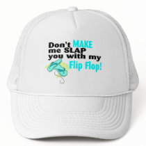 Don't t Make Me Slap You With My Flip Flop