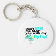 Don't t Make Me Slap You With My Flip Flop Keychain