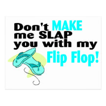 Don't t Make Me Slap You With My Flip Flop Postcard