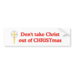 Don't take Christ out of CHRISTmas bumper stickers