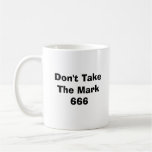 Don't Take The Mark666 Mug