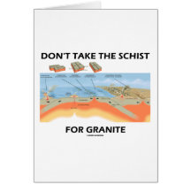 Don't Take The Schist For Granite (Geology Humour) Card