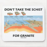 Don't Take The Schist For Granite (Geology Humour) mousepads