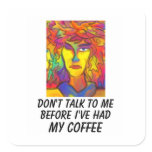 Don't Talk To Me Before I've Had My Coffee stickers