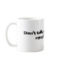 Don't Talk to Me mugs