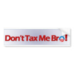Don't Tax Me Bro! bumper stickers