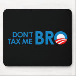 DONT TAX ME BRO MOUSE PADS