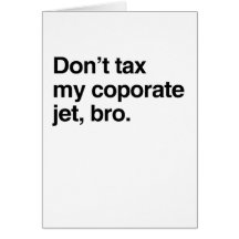 Don't tax my corporate jet, bro.png cards