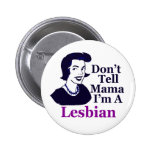 Don't Tell Mama I'm a Lesbian (button)