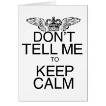 Don't Tell Me to Keep Calm Card