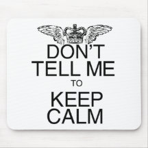 Don't Tell Me to Keep Calm Mousepads