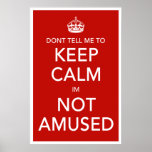 Dont Tell Me To Keep Calm Poster posters