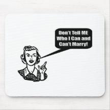Don't Tell Me Who I Can and Can't Marry! Mousepads