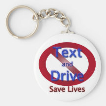 Don't Text and Drive Save Lives Key Chains
