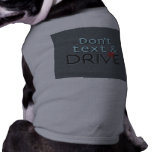 Don't text & Drive pet clothing