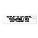 Don't Text & Drive: HONK IF YOU LOVE JESUS.