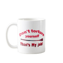 Don't Torture Yourself Mugs