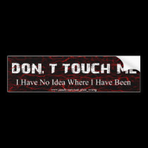 Don't Touch Me bumper stickers