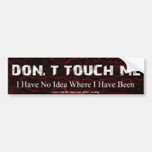Don't Touch Me Bumper Sticker