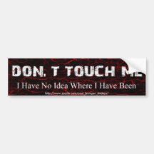 Don't Touch Me Bumper Stickers